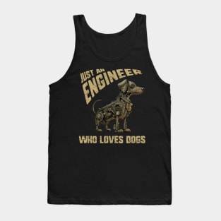 Just an Engineer Who Loves Dogs Tank Top